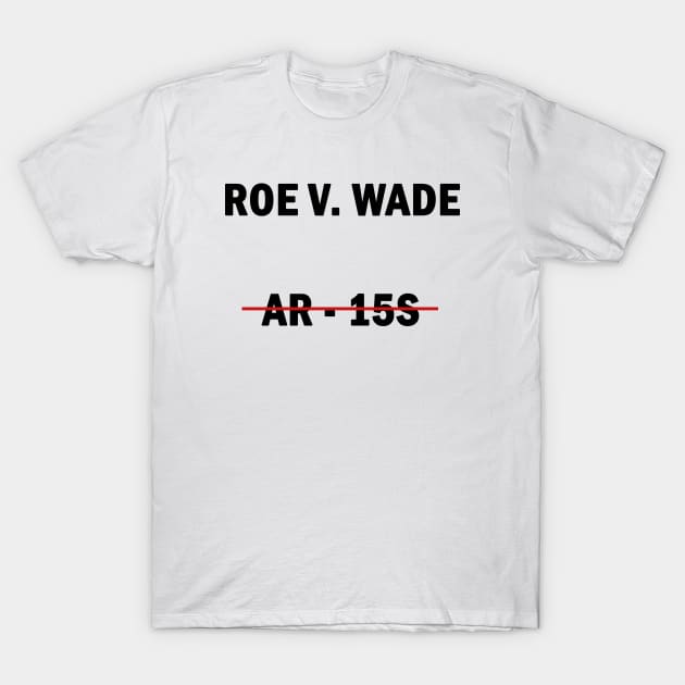 Roe v. Wade T-Shirt by valentinahramov